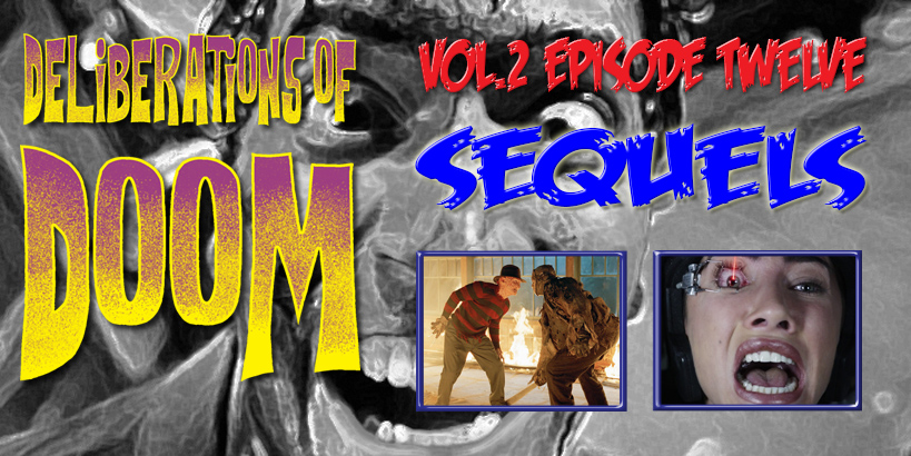 Deliberations of Doom - Sequels Pt 3