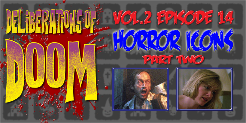 Deliberations of Doom Horror Icons Pt 2