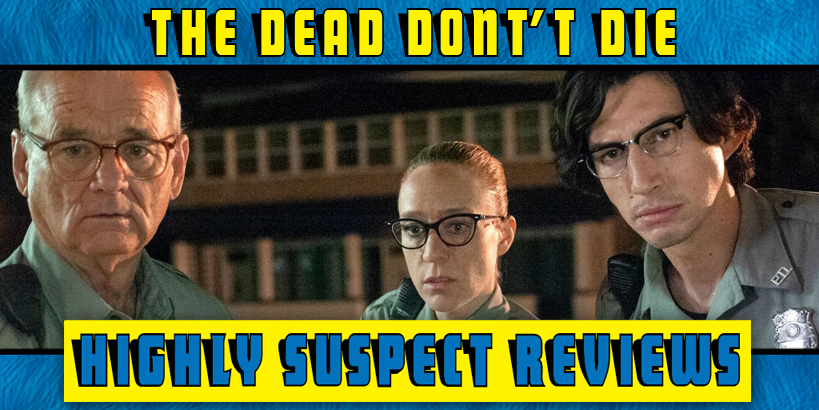 The Dead Don't Die Movie Review