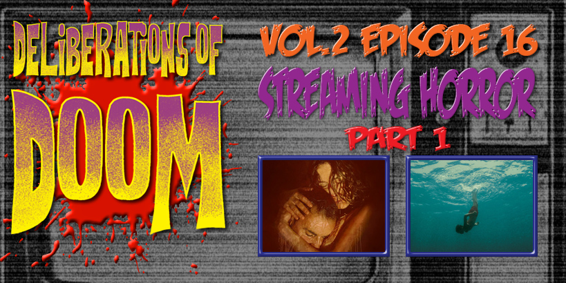 Deliberations of Doom Vol 2 Episode 16: Streaming Horror