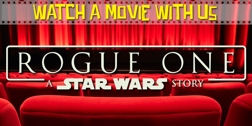 Watch a Movie With Us - Rogue One Commentary