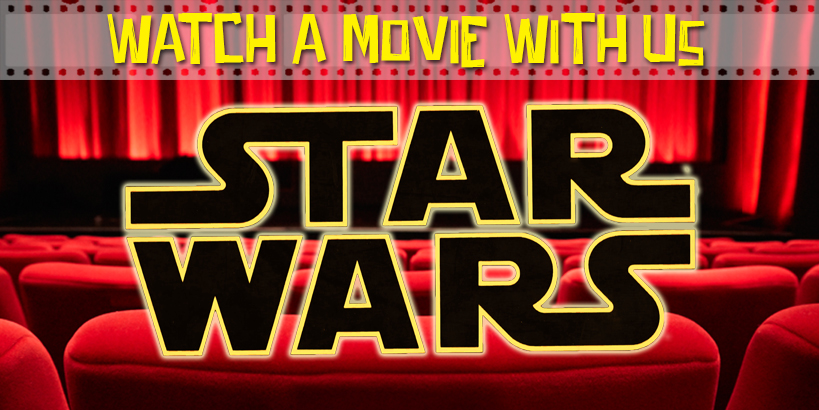 Watch a Movie With Us: Star Wars: A New Hope