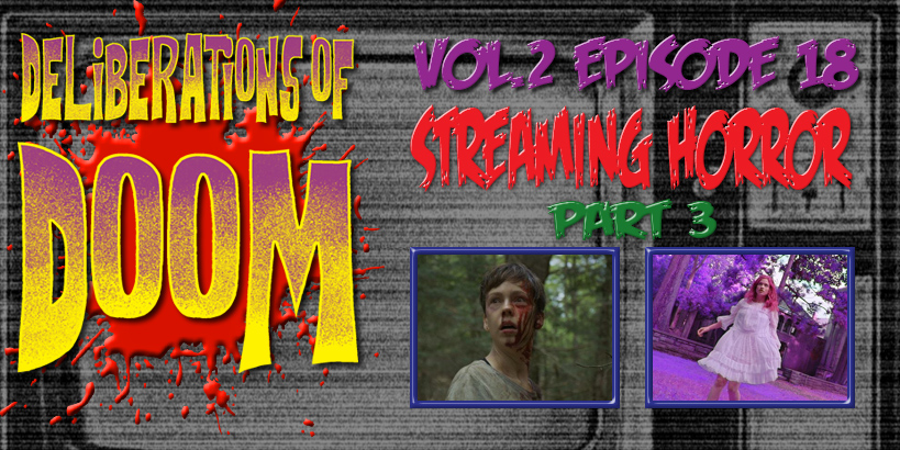Deliberations of Doom: Streaming Horror Pt. 3