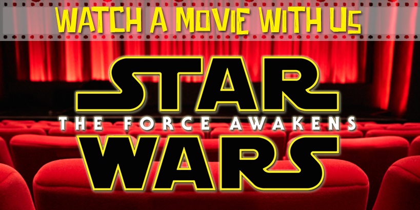 Watch a Movie With Us: The Force Awakens
