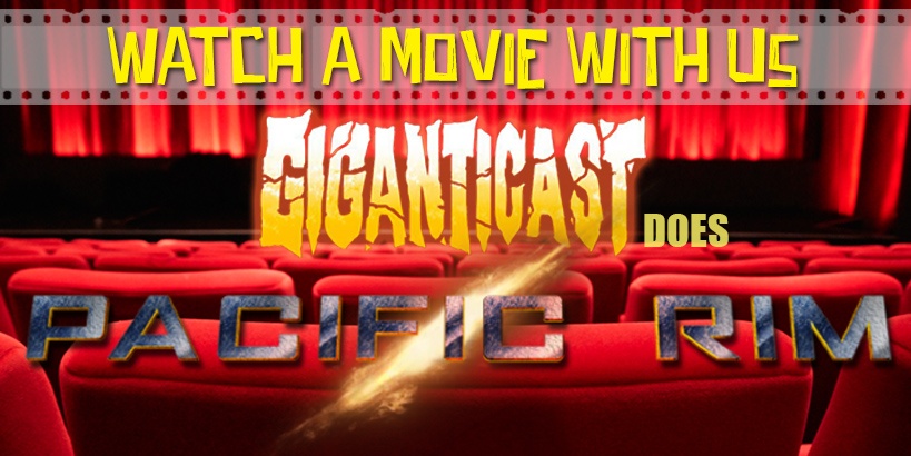 Watch a Movie With Us: Giganticast does Pacific Rim