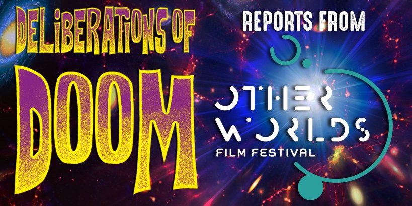 Deliberations of Doom at the Other Worlds Film Festival