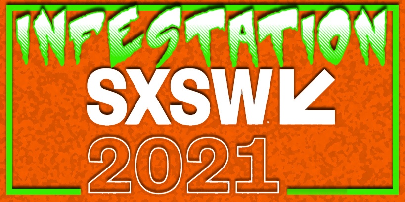 Infestation: SXSW 2021