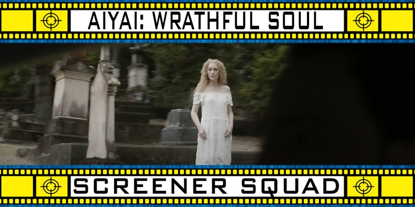 Aiyai: Wrathful Soul Movie Review