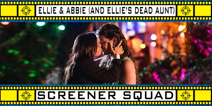 Ellie & Abbie (& Ellie's Dead Aunt) Movie Review