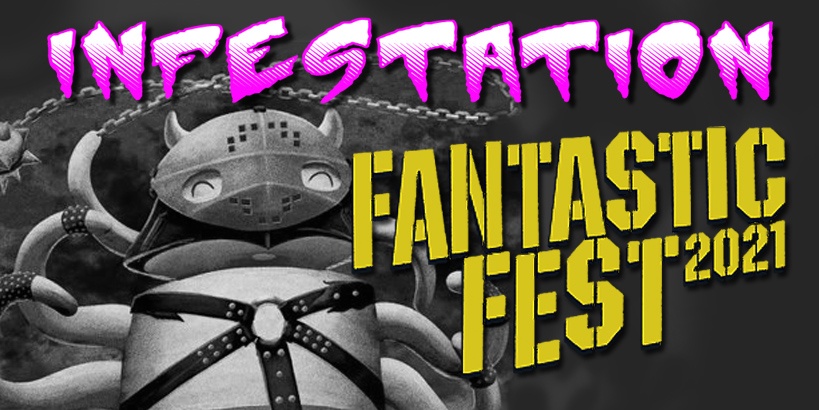 Infestation: Fantastic Fest 2021 - Ep 2