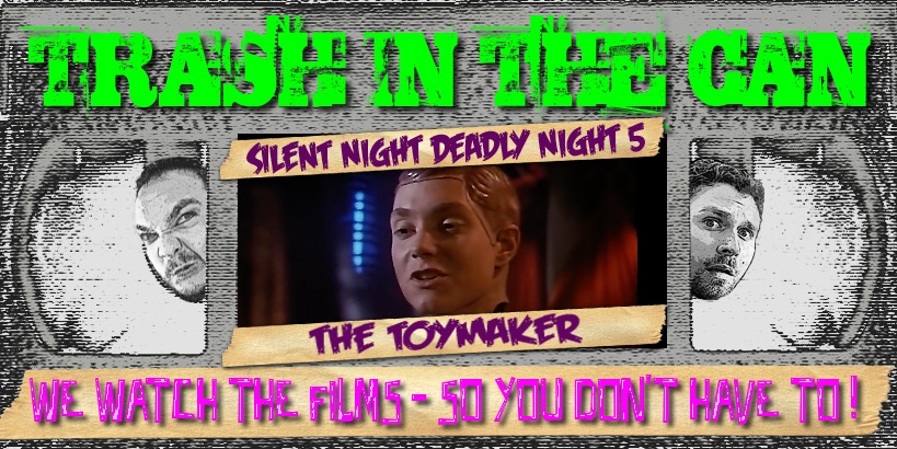 Trash in the Can: Silent Night, Deadly Night 5: The Toymaker