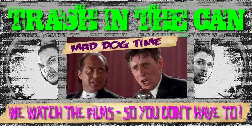Trash in the Can: Mad Dog Time