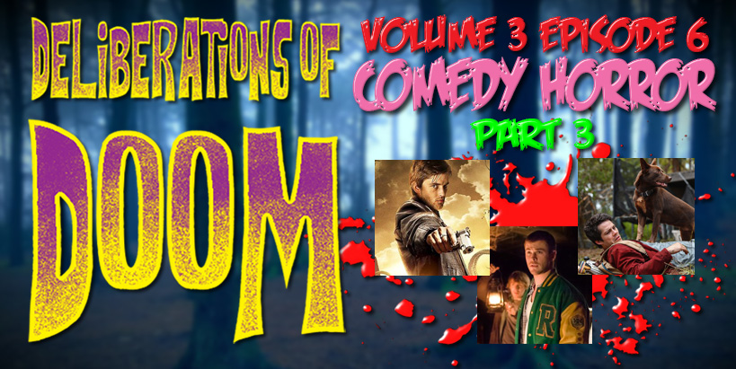 Deliberations of Doom Vol 3 Ep 6 - Comedy Horror Pt 3