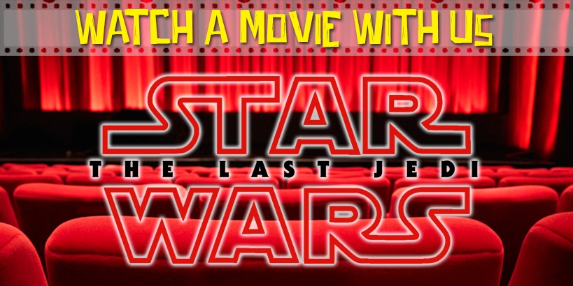 Watch a Movie With Us: Star Wars: The Last Jedi