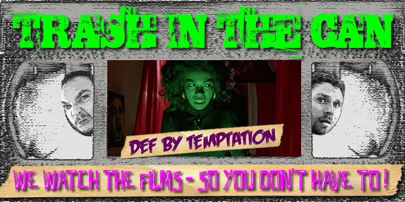 Trash in the Can: Def By Temptation
