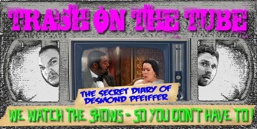 Trash on the Tube: The Secret Diary of Desmond Pfeiffer
