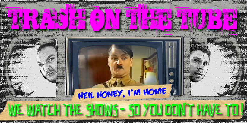 Trash in the Can: Heil Honey, I'm Home