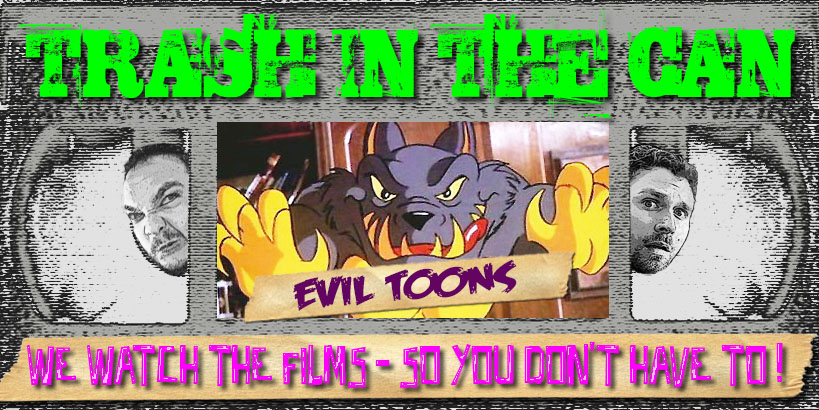 Trash in the Can: Evil Toons
