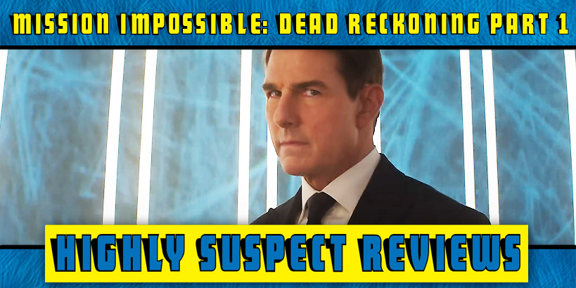 Mission Impossible: Dead Reckoning Part One Review