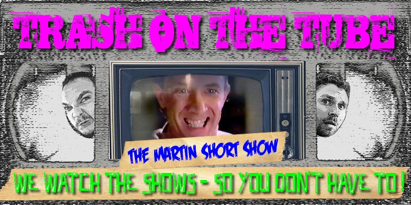 Trash on the Tube: The Martin Short Show