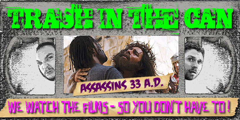 Trash in the Can: Assassin 33 A.D. Movie Review