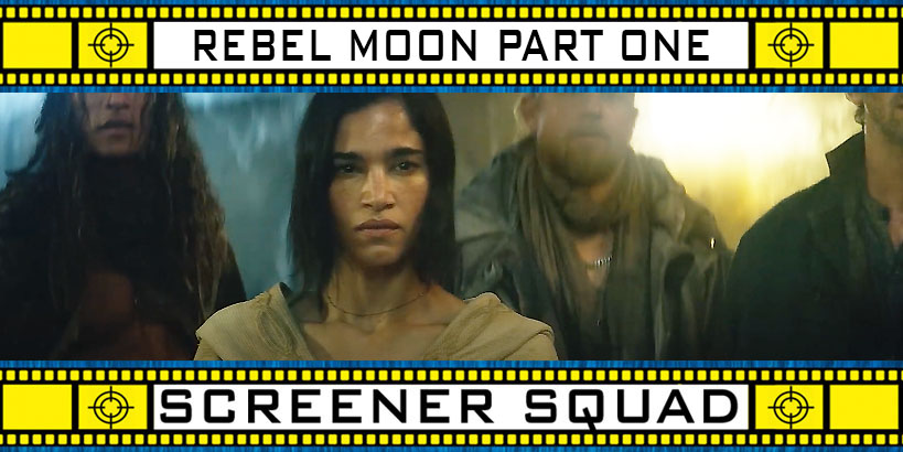 Rebel Moon: Part One: Child of Fire Movie Review