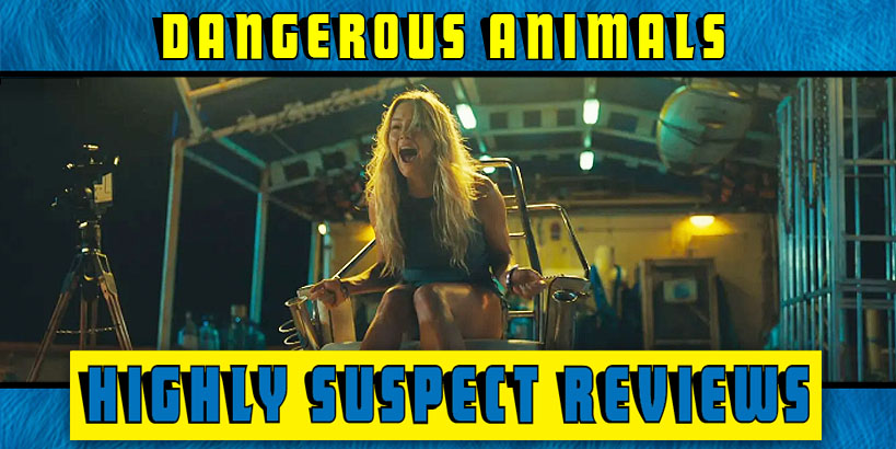 Dangerous Animals movie review